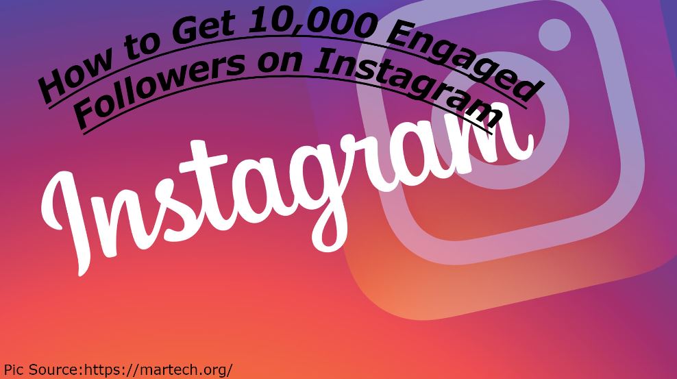 How to Get 10,000 Engaged Followers on Instagram