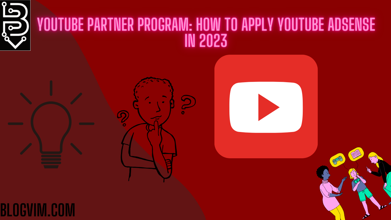 Youtube Partner Program: How to Apply Youtube Adsense in 2023